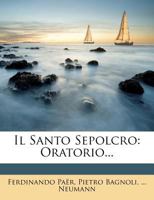 Il Santo Sepolcro: Oratorio 1273557166 Book Cover