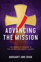 Advancing the Mission : The Order of Deacon in the United Methodist Church 1953052045 Book Cover