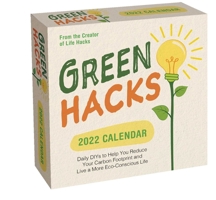 Green Hacks 2022 Day-to-Day Calendar: Daily DIYs to Help You Reduce Your Carbon Footprint and Live a More Eco-Conscious Life 1524868787 Book Cover