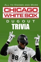Chicago White Sox Dugout Trivia: All to Knows and More: The Ultimate White Sox Quiz Book null Book Cover