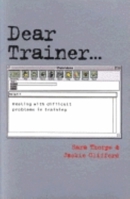 Dear Trainer...Dealing with Difficult Problems in Training 0749433892 Book Cover