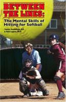 Between the Lines: The Mental Skills of Hitting for Softball 1930546823 Book Cover