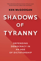 Shadows of Tyranny: Defending Democracy in an Age of Dictatorship 1771624248 Book Cover