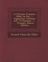 Le Parnasse François, Dédié Au Roi ...: Pagination Continue Avec "le Parnasse..."... 1295118505 Book Cover