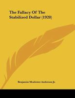 The Fallacy Of The Stabilized Dollar 1120878659 Book Cover