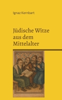 Jüdische Witze aus dem Mittelalter: Jüdischer Humor in Europa zwischen 900 und 1500 (German Edition) 3819210385 Book Cover