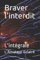 Braver l'interdit: L'intégrale (French Edition) B08JDTNCFW Book Cover