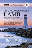 The Unconquerable Lamb: Knysna New Testament Series: Revelation B0C7F8X6ZZ Book Cover