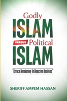 Godly Islam versus Political Islam: Critical Awakening To Objective Realities 9988324049 Book Cover