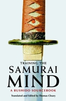 Training the Samurai Mind: A Bushido Sourcebook 1590307216 Book Cover