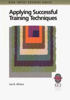 Applying Successful Training Techniques: A Practical Guide To Coaching And Facilitating Skills 0787950920 Book Cover