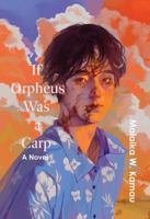 If Orpheus Was a Carp: A Novel B0DXBKLFXP Book Cover