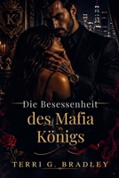 Die Besessenheit des Mafia-Königs: Eine düstere Romanze über Macht, Gefangenschaft und gefährlichen Besitz (German Edition) B0GYJK1KNM Book Cover