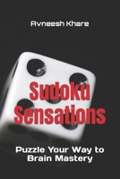 Sudoku Sensations: Puzzle Your Way to Brain Mastery B0BSZWQCJ1 Book Cover