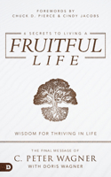 6 Secrets to Living a Fruitful Life: Wisdom for Thriving in Life 0768458862 Book Cover