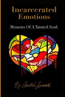 Incarcerated Emotions: Memoirs of a Tainted Soul B0CLPGJF64 Book Cover