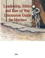 Leadership, Ethics and Law of War Discussion Guide for Marines 1500596965 Book Cover