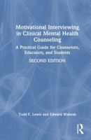 Motivational Interviewing in Clinical Mental Health Counseling: A Practical Guide for Counselors, Educators, and Students 1041160097 Book Cover