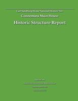 Historic Structure Report: Connemara Main House: Carl Sandburg Home National Historic Site 1482552000 Book Cover