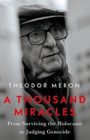 A Thousand Miracles: From Surviving the Holocaust to Judging Genocide 1805265237 Book Cover