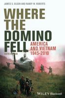 Where The Domino Fell: America And Vietnam 1945 To 1990 1881089010 Book Cover