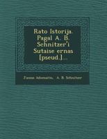 Ra?to Istorija. Pagal A. B. Schnitzer'i Sutaise ?ernas [pseud.]... (Lithuanian Edition) 1021844829 Book Cover