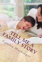 Tell Me a Family Story: Replacing Fairy Tales with Family Tales 1497452023 Book Cover