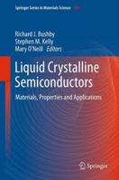 Liquid Crystalline Semiconductors: Materials, properties and applications 9048128722 Book Cover