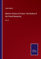 Martin's History of France: The Decline of the French Monarchy: Vol. II 1345185634 Book Cover