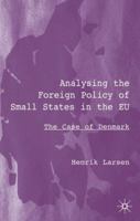 Analysing the Foreign Policy of Small States in the EU: The Case of Denmark 033396473X Book Cover