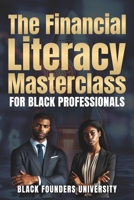 The Financial Literacy Masterclass For Black Professionals: The Currency of Knowledge. Building Wealth Through Financial Mastery Across Borders. B0FTFS9RQ9 Book Cover