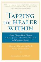 Tapping the Healer Within: Using Thought-Field Therapy to Instantly Conquer Your Fears, Anxieties, and Emotional Distress 0809298791 Book Cover