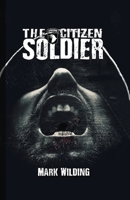 The Citizen Soldier 1452035318 Book Cover