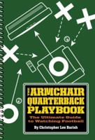 The Armchair Quarterback Playbook: The Ultimate Guide to Watching Football 0811859282 Book Cover