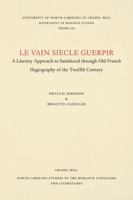 Le Vain Siecle Guerpir: A Literary Approach to Sainthood Through Old French Hagiography of the Twelfth Century 080789205X Book Cover