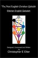 The New English Christian Qabalah: Etterian English Qabalah 0595257194 Book Cover