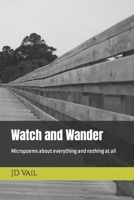 Watch and Wander: Micropoems about everything and nothing at all B0CRGYQ1XW Book Cover