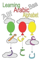 Alif Baa Learning Arabic Alphabet: colorful designed Book- Learn, Read ,spell and have a fun while Coloring all Arabic letter with Tashkeel and ... easily learn Arabic! 6 x 9 inches - 29 Pages B087SGC6FT Book Cover