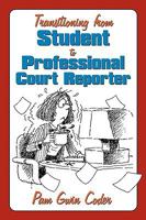 Transitioning from Student to Professional Court Reporter 1449057187 Book Cover