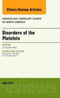 Disorders of the Platelets, an Issue of Hematology/Oncology Clinics of North America, 27 1455771023 Book Cover