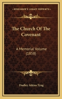 The Church Of The Covenant: A Memorial Volume (1858) 0530134268 Book Cover