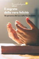 Il segreto della vera felicità: Un percorso alla luce della Parola di Dio (Italian Edition) B0DYD7ZPF3 Book Cover