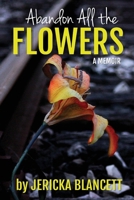 Abandon All the Flowers B0DR5DGFGP Book Cover
