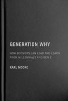 Generation Why: How Boomers Can Lead and Learn from Millennials and Gen Z 022801686X Book Cover