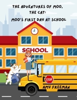 The Adventures of Moo, The Cat: Moo's First Day at School 1998565033 Book Cover