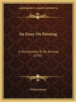 An Essay on Painting: In Two Epistles to Mr. Romney 3337730973 Book Cover