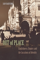Out of Place: Englishness, Empire and the Locations of Identity 069100403X Book Cover
