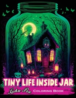 Tiny Life Inside Jar Coloring Book: An Enchanting Coloring Experience of Miniature Worlds Captured in Jars 836748424X Book Cover