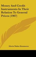 Money and Credit Instruments in Their Relation to General Prices 1019108312 Book Cover