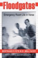 Floodgates: Emergency Room Life in Verse 1434373843 Book Cover